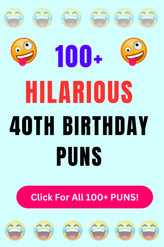 Top 50+ Best 40Th Birthday Puns