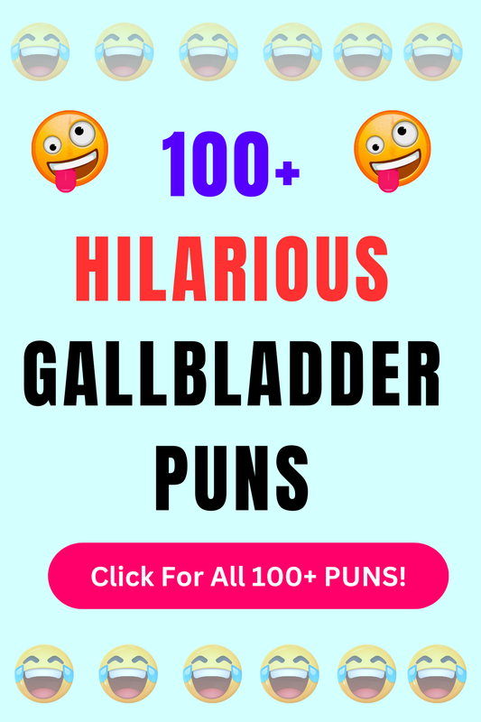 Top 50+ Best Gallbladder Puns