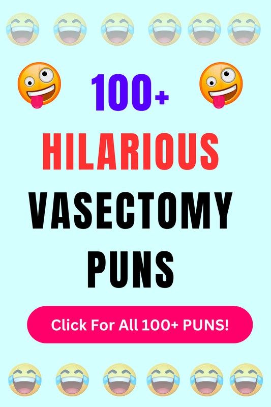 Top 50+ Best Vasectomy Puns